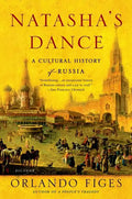 Natasha's Dance: A Cultural History of Russia - Paperback