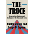 The Truce: Progressives, Centrists, and the Future of the Democratic Party - Hardcover