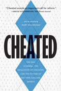 Cheated: The UNC Scandal, the Education of Athletes, and the Future of Big-Time College Sports - Hardcover
