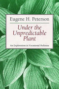 Under the Unpredictable Plant: An Exploration in Vocational Holiness - Paperback