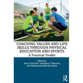 Coaching Values and Life Skills through Physical Education and Sports: A Practical Toolkit - Paperback