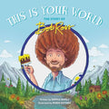 This Is Your World: The Story of Bob Ross - Hardcover