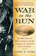 War on the Run: The Epic Story of Robert Rogers and the Conquest of America's First Frontier - Paperback