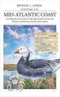 A Field Guide to the Mid-Atlantic Coast: Including the Jersey Shore, Cape May, Delaware Bay, the Delmarva Peninsula, and the Outer Banks - Paperback