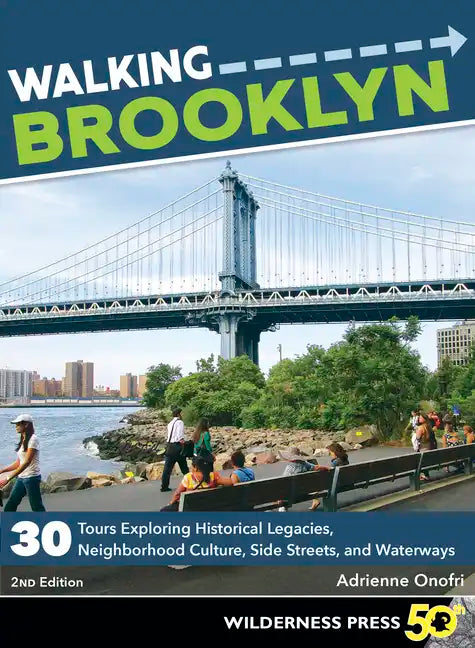Walking Brooklyn: 30 Walking Tours Exploring Historical Legacies, Neighborhood Culture, Side Streets, and Waterways - Paperback
