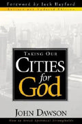 Taking Our Cities for God - REV: How to Break Spiritual Strongholds - Paperback