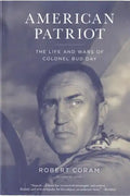 American Patriot: The Life and Wars of Colonel Bud Day - Paperback