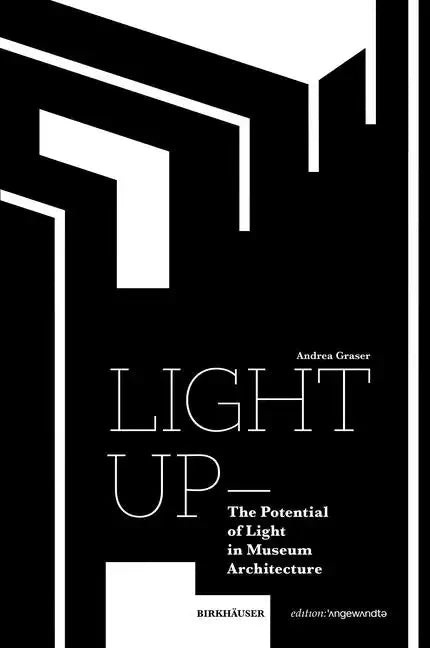 Light Up - The Potential of Light in Museum Architecture - Paperback