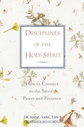Disciplines of the Holy Spirit: How to Connect to the Spirit's Power and Presence - Paperback