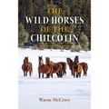 The Wild Horses of the Chilcotin: Their History and Future - Hardcover