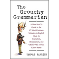 The Grouchy Grammarian: A How-Not-To Guide to the 47 Most Common Mistakes in English Made by Journalists, Broadcasters, and Others Who Should Know Bet - Hardcover