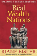The Real Wealth of Nations: Creating a Caring Economics - Paperback