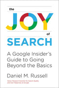 Joy of Search: A Google Insider's Guide to Going Beyond the Basics - Paperback