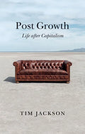 Post Growth: Life After Capitalism - Paperback