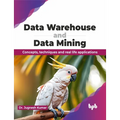 Data Warehouse and Data Mining: Concepts, Techniques and Real Life Applications - Paperback