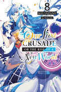 Our Last Crusade or the Rise of a New World, Vol. 8 (Light Novel): Volume 8 - Paperback