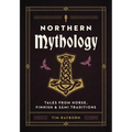 Northern Mythology: Tales from Norse, Finnish, and S?mi Traditions - Hardcover