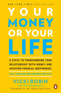 Your Money or Your Life: 9 Steps to Transforming Your Relationship with Money and Achieving Financial Independence: Fully Revised and Updated for 2018 - Paperback