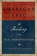 American Epic: Reading the U.S. Constitution - Paperback