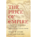 The Price of Empire: American Entrepreneurs and the Origins of America's First Pacific Empire - Paperback