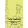 God Is My Adventure - A Book on Modern Mystics, Masters, and Teachers - Hardcover