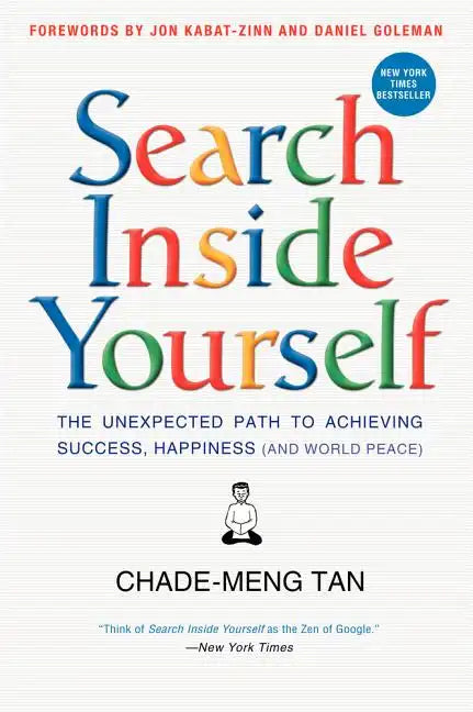 Search Inside Yourself: The Unexpected Path to Achieving Success, Happiness (and World Peace) - Paperback