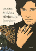 Maldita Alejandra. Una Metamorfosis Con Alejandra Pizarnik / Damn Alexandra. a Metamorphosis with Alejandra Pizarnik - Hardcover