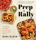 Prep and Rally: An Hour of Prep, a Week of Delicious Meals - Hardcover