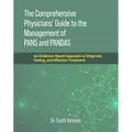 The Comprehensive Physicians' Guide to the Management of Pans and Pandas: An Evidence-Based Approach to Diagnosis, Testing, and Effective Treatment - Hardcover