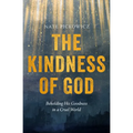 The Kindness of God: Beholding His Goodness in a Cruel World - Paperback