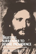 Trustful Surrender to Divine Providence: The Secret of Peace and Happiness - Paperback
