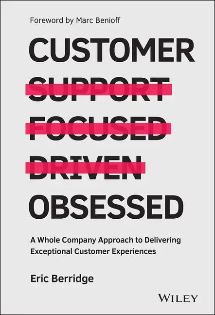 Customer Obsessed: A Whole Company Approach to Delivering Exceptional Customer Experiences - Hardcover