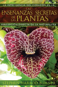 Las Enseñanzas Secretas de Las Plantas: La Inteligencia del Corazón En La Percepción Directa de la Naturaleza - Paperback