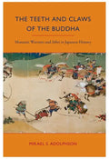 The Teeth and Claws of the Buddha: Monastic Warriors and Sohei in Japanese History - Paperback
