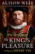 The King's Pleasure: A Novel of Henry VIII - Hardcover