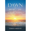 Dawn The Break of Day With a New Beginning - Paperback