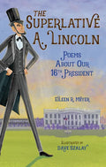 The Superlative A. Lincoln: Poems about Our 16th President - Hardcover