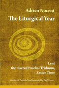 The Liturgical Year: Lent, the Sacred Paschal Triduum, Easter Time (Vol. 2) Volume 2 - Paperback