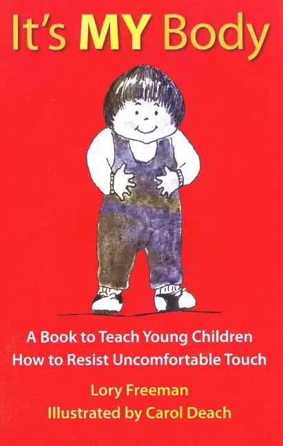 It's My Body: A Book to Teach Young Children How to Resist Uncomfortable Touch - Paperback