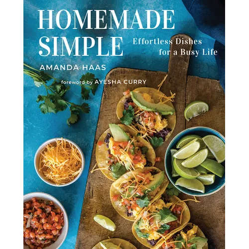 Homemade Simple: Effortless Dishes for a Busy Life - Hardcover