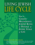 Living Jewish Life Cycle: How to Create Meaningful Jewish Rites of Passage at Every Stage of Life - Paperback