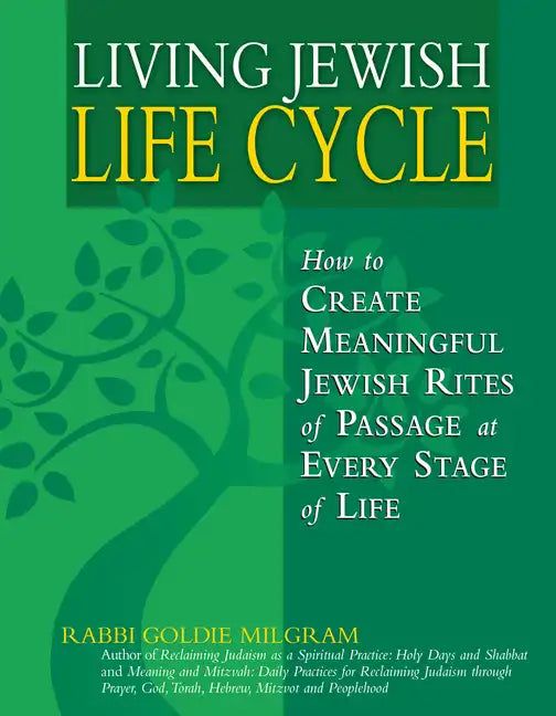 Living Jewish Life Cycle: How to Create Meaningful Jewish Rites of Passage at Every Stage of Life - Paperback