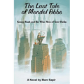 The Last Tale of Mendel ABBE: Sonny Bush and the Wise Men of New Chelm - Paperback