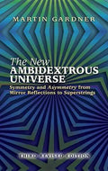 The New Ambidextrous Universe: Symmetry and Asymmetry from Mirror Reflections to Superstrings: Third Revised Edition - Paperback