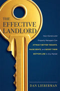 The Effective Landlord: How Owners and Property Managers Can Attract Better Tenants, Raise Rents, and Boost Their Bottom Line in Any Market - Paperback