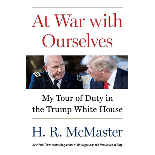 At War with Ourselves: My Tour of Duty in the Trump White House - Hardcover