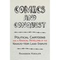 Comics and Conquest: Political Cartoons and a Radical Retelling of the Navajo-Hopi Land Dispute - Hardcover