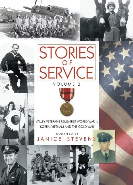 Stories of Service, Volume 2: Valley Veterans Remember World War II, Korea, Vietnam and the Cold War - Hardcover