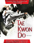 Tae Kwon Do: The Ultimate Reference Guide to the World's Most Popular Martial Art - Paperback