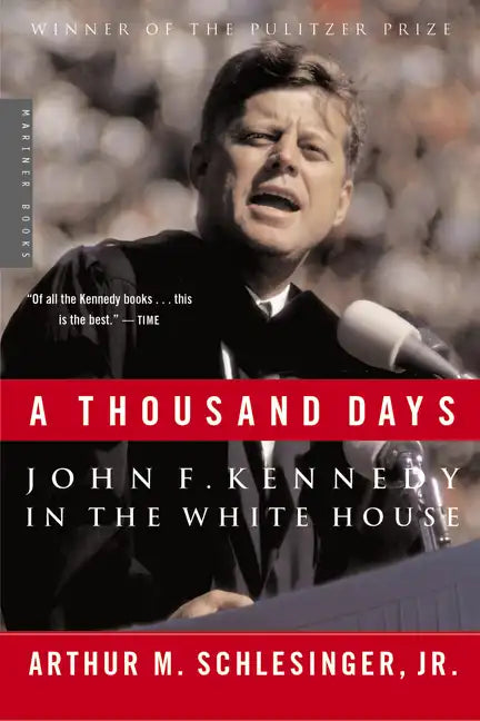 A Thousand Days: John F. Kennedy in the White House: A Pulitzer Prize Winner - Paperback